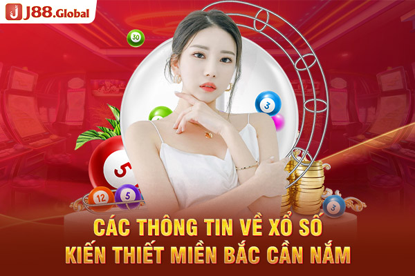 Các thông tin về Xổ số kiến thiết miền Bắc cần nắm