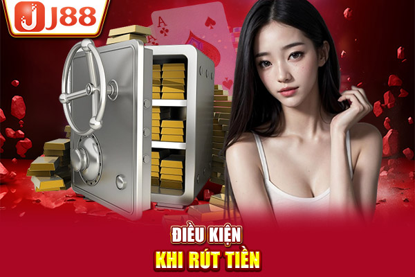 Điều kiện khi rút tiền