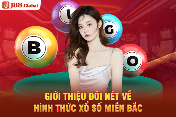 Giới thiệu đôi nét về hình thức Xổ số miền Bắc