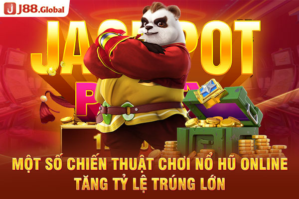 Một số chiến thuật chơi nổ hũ online tăng tỷ lệ trúng lớn