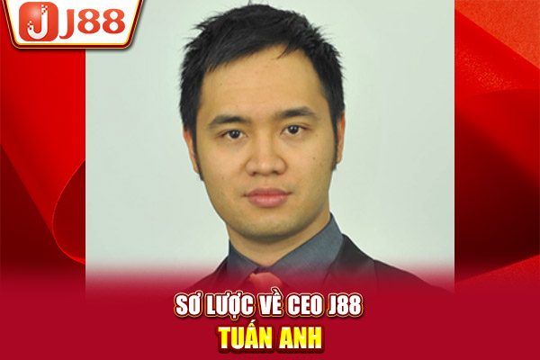 Sơ lược về Ceo J88 - Tuấn Anh