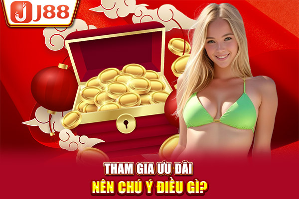 Tham gia ưu đãi nên chú ý điều gì?