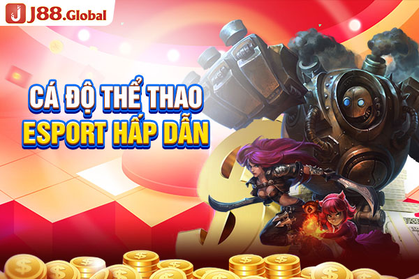 Cá độ thể thao Esport hấp dẫn