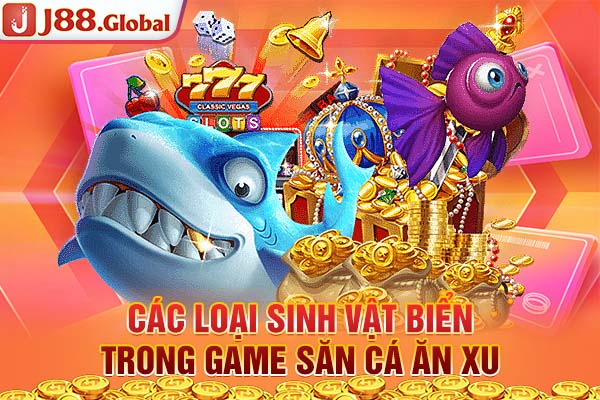 Các loại sinh vật biển trong game săn cá ăn xu