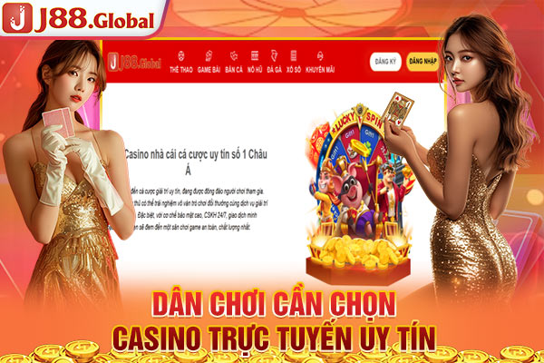 Dân chơi cần chọn casino trực tuyến uy tín