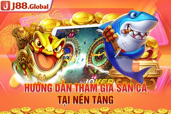 Hướng dẫn tham gia săn cá tại nền tảng