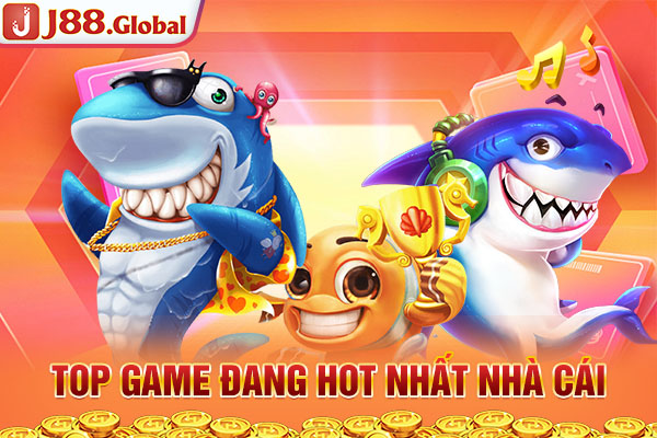 Top game đang hot nhất nhà cái