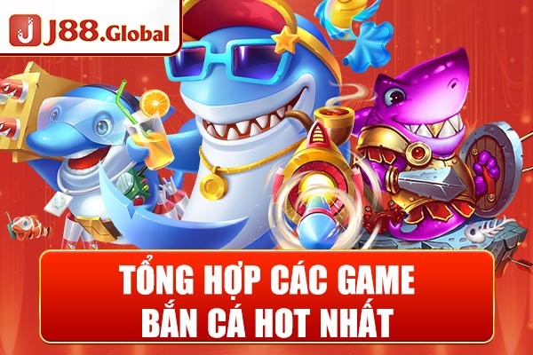 Tổng hợp các game bắn cá hot nhất